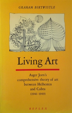 Living art - Asger Jorn's comprehensive theory of art between Helhesten and Cobra (1946 - 1949)